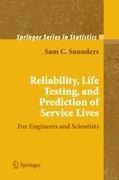 Reliability, Life Testing and the Prediction of Service Lives: For Engineers and Scientists