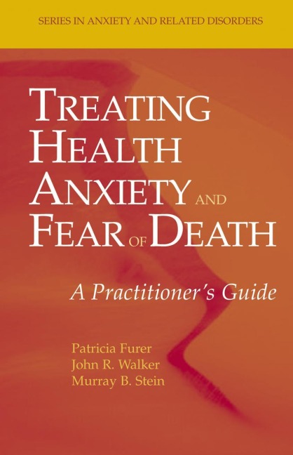 Treating Health Anxiety and Fear of Death: A Practitioners Guide