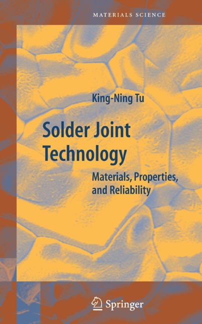 Solder Joint Technology: Materials, Properties, and Reliability