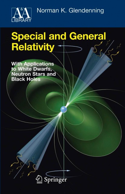 Special and General Relativity: With Applications to White Dwarfs, Neutron Stars and Black Holes