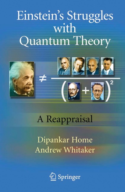 Einsteins Struggles with Quantum Theory: A Reappraisal