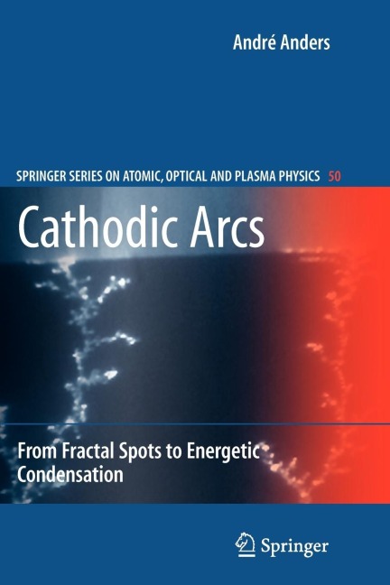 Cathodic Arcs: From Fractal Spots to Energetic Condensation