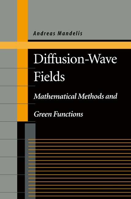 Diffusion-Wave Fields: Mathematical Methods and Green Functions