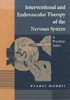 Interventional and Endovascular Therapy of the Nervous System: A Practical Guide