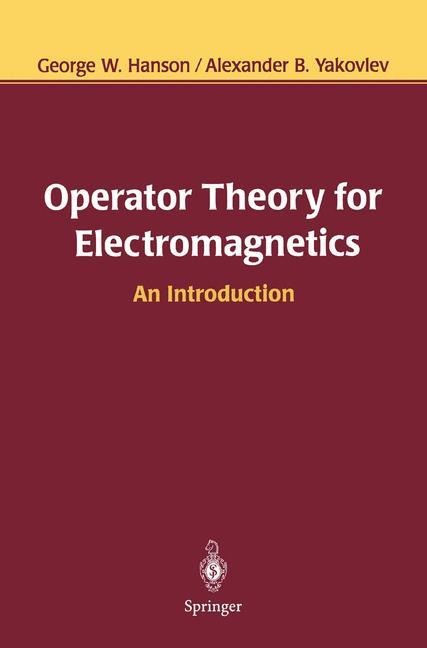 Operator Theory for Electromagnetics: An Introduction