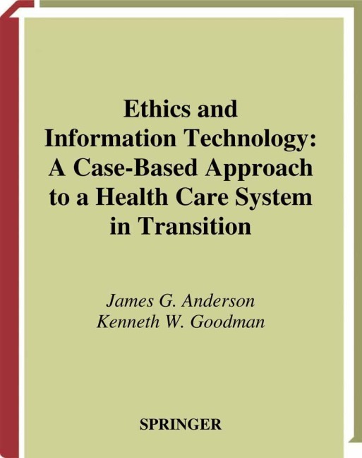 Ethics and Information Technology: A Case-Based Approach to a Health Care System in Transition