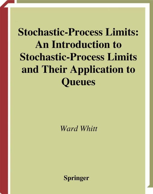 Stochastic-Process Limits: An Introduction to Stochastic-Process Limits and Their Application to Queues