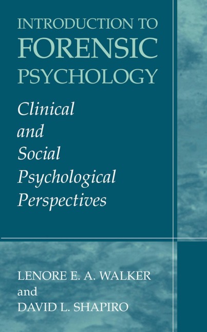 Introduction to Forensic Psychology: Clinical and Social Psychological Perspectives