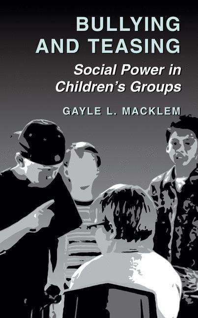Bullying and Teasing: Social Power in Childrens Groups