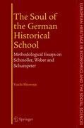 The Soul of the German Historical School: Methodological Essays on Schmoller, Weber and Schumpeter