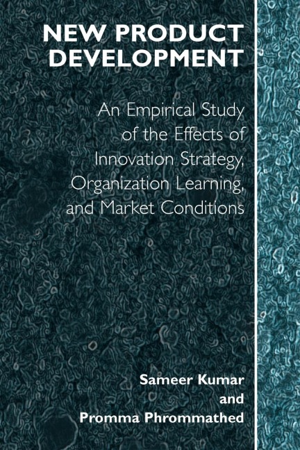 New Product Development: An Empirical Approach to Study of the Effects of Innovation Strategy, Organization Learning and Market Conditions