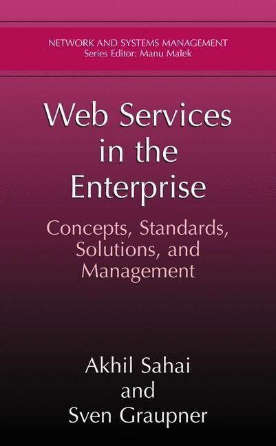 Web Services in the Enterprise: Concepts, Standards, Solutions, and Management