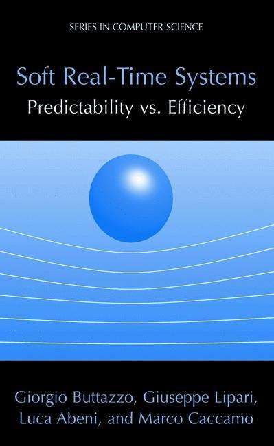Soft Real-Time Systems: Predictability vs. Efficiency: Predictability vs. Efficiency