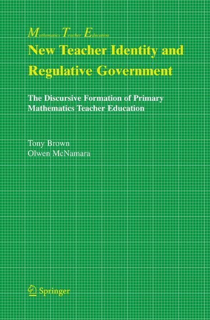 New Teacher Identity and Regulative Government: The Discursive Formation of Primary Mathematics Teacher Education