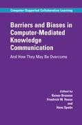 Barriers and Biases in Computer-Mediated Knowledge Communication: And How They May Be Overcome