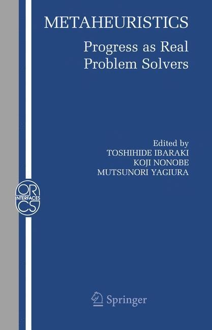 Metaheuristics:: Progress as Real Problem Solvers