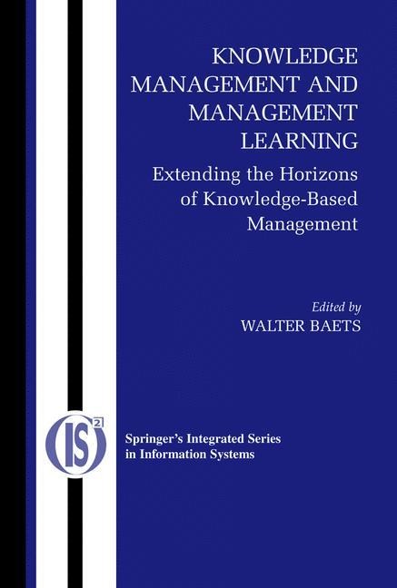 Knowledge Management and Management Learning:: Extending the Horizons of Knowledge-Based Management