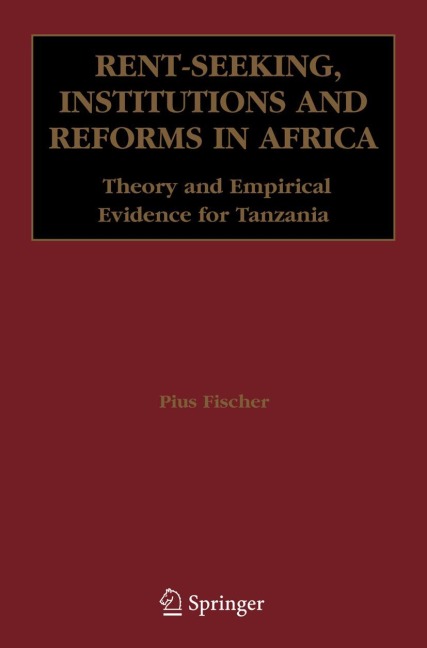 Rent-Seeking, Institutions and Reforms in Africa: Theory and Empirical Evidence for Tanzania