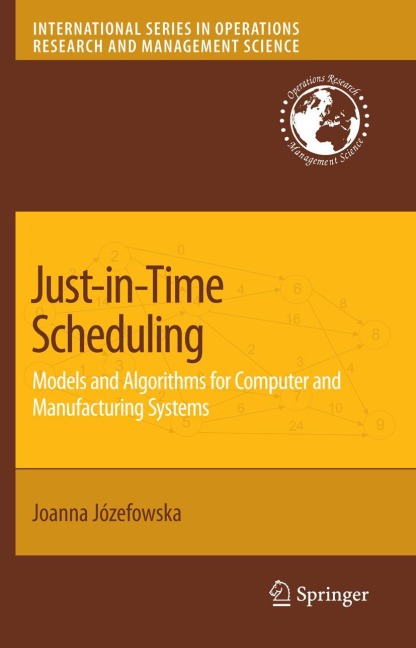 Just-in-Time Scheduling: Models and Algorithms for Computer and Manufacturing Systems