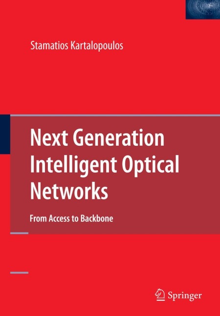 Next Generation Intelligent Optical Networks: From Access to Backbone
