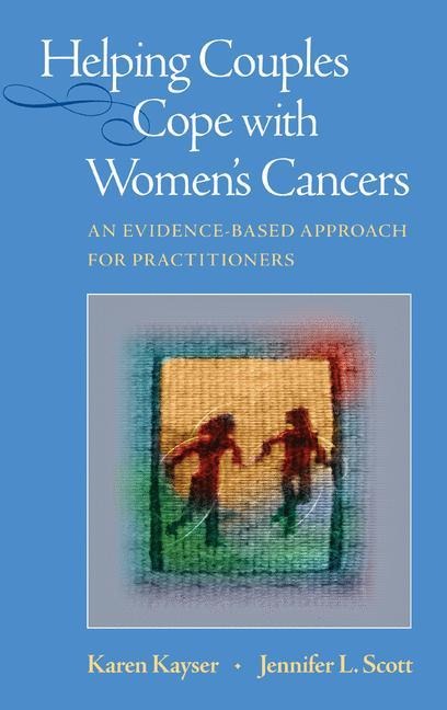 Helping Couples Cope with Womens Cancers: An Evidence-Based Approach for Practitioners