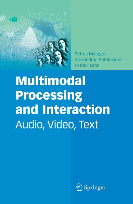 Multimodal Processing and Interaction: Audio, Video, Text