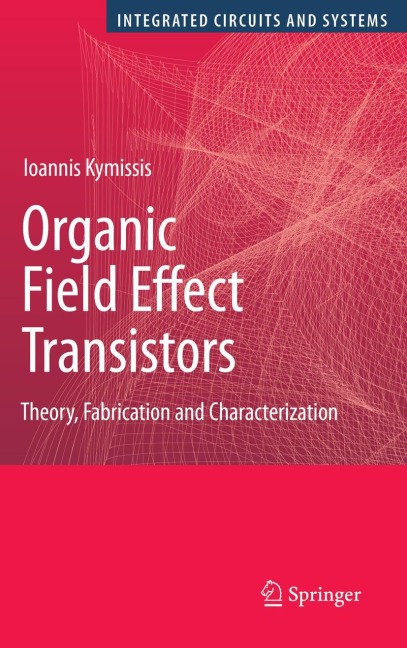 Organic Field Effect Transistors: Theory, Fabrication and Characterization