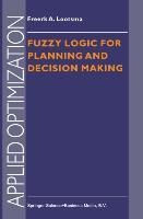 Fuzzy Logic for Planning and Decision Making