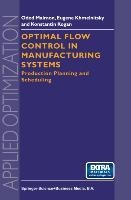 Optimal Flow Control in Manufacturing Systems: Production Planning and Scheduling