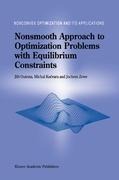 Nonsmooth Approach to Optimization Problems with Equilibrium Constraints: Theory, Applications and Numerical Results