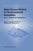 Finite Element Method for Hemivariational Inequalities: Theory, Methods and Applications