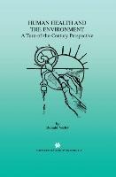 Human Health and the Environment: A Turn-of-the-Century Perspective