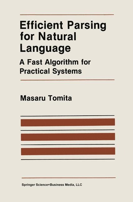 Efficient Parsing for Natural Language: A Fast Algorithm for Practical Systems