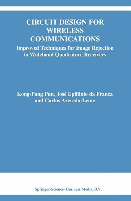 Circuit Design for Wireless Communications: Improved Techniques for Image Rejection in Wideband Quadrature Receivers