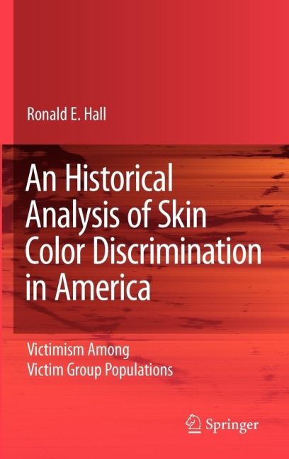 An Historical Analysis of Skin Color Discrimination in America: Victimism Among Victim Group Populations