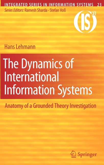 The Dynamics of International Information Systems: Anatomy of a Grounded Theory Investigation