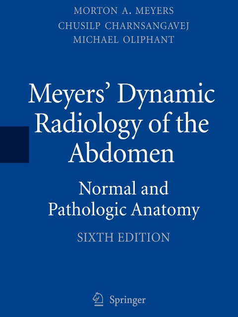 Meyers Dynamic Radiology of the Abdomen: Normal and Pathologic Anatomy
