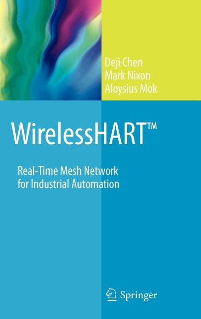 Wirelesshart(tm): Real-Time Mesh Network for Industrial Automation