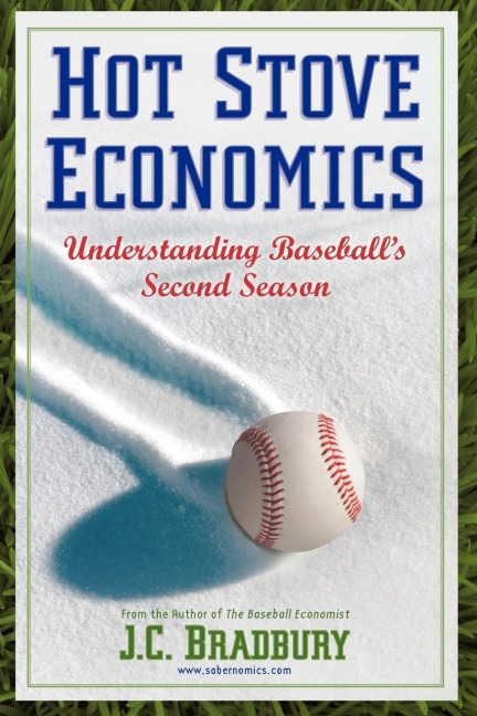 Hot Stove Economics: Understanding Baseballs Second Season