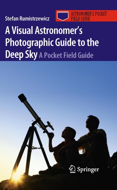 A Visual Astronomers Photographic Guide to the Deep Sky: A Pocket Field Guide