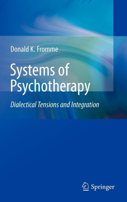 Systems of Psychotherapy: Dialectical Tensions and Integration