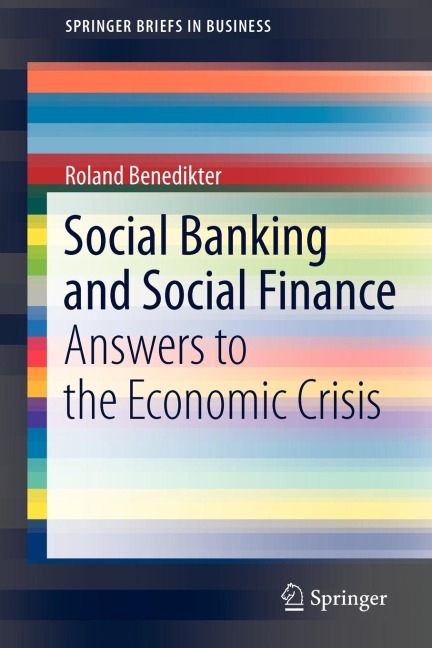 Social Banking and Social Finance: Answers to the Economic Crisis