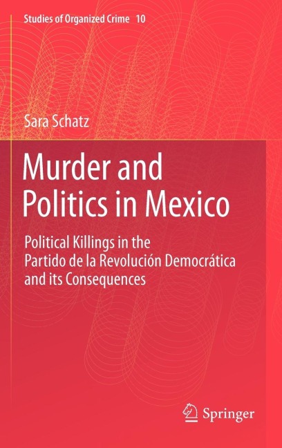 Murder and Politics in Mexico: Political Killings in the Partido de la Revolucion Democratica and Its Consequences