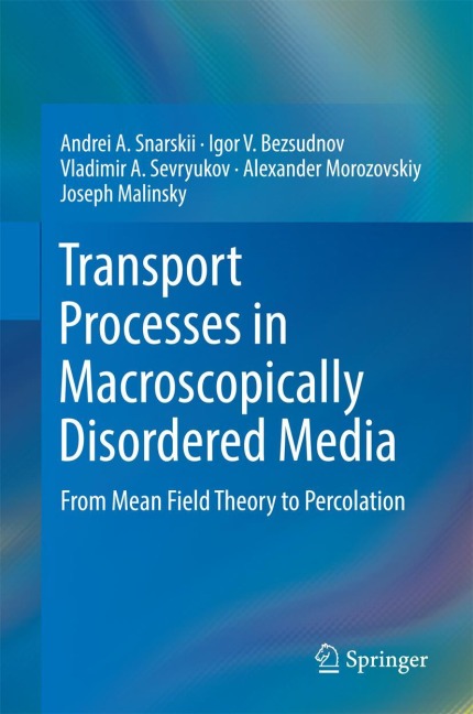 Transport Processes in Macroscopically Disordered Media: From Mean Field Theory to Percolation
