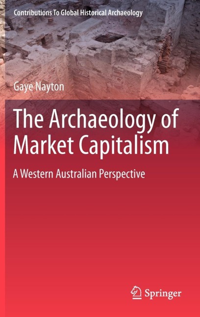 The Archaeology of Market Capitalism: A Western Australian Perspective