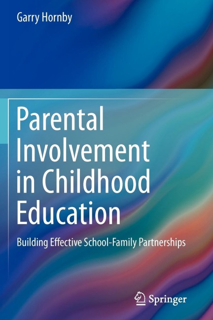 Parental Involvement in Childhood Education: Building Effective School-Family Partnerships