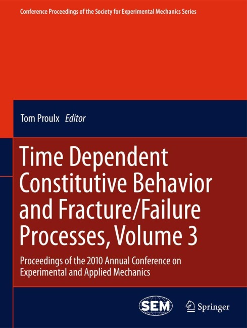 Time Dependent Constitutive Behavior and Fracture/Failure Processes, Volume 3: Proceedings of the 2010 Annual Conference on Experimental and Applied Mechanics