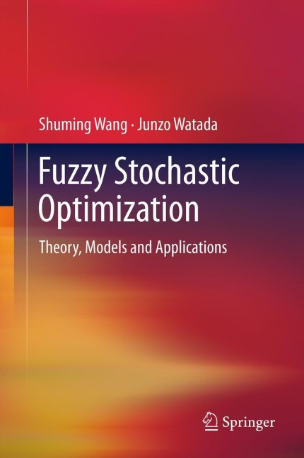 Fuzzy Stochastic Optimization: Theory, Models and Applications