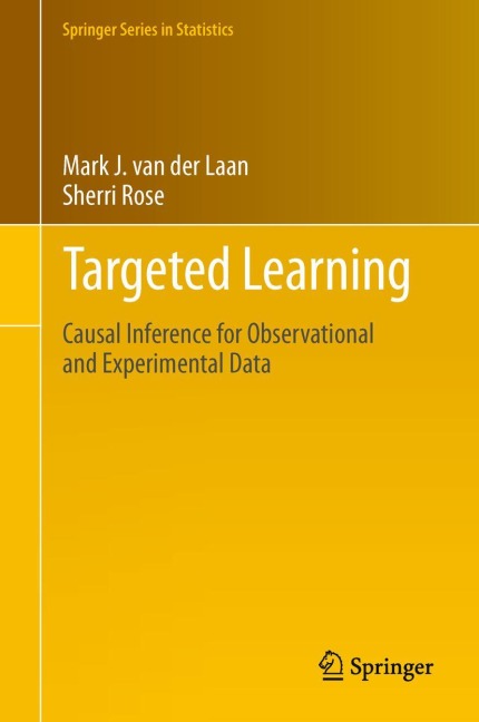 Targeted Learning: Causal Inference for Observational and Experimental Data