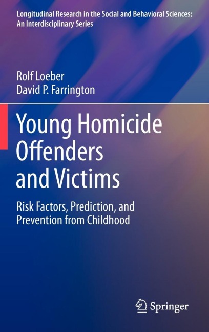 Young Homicide Offenders and Victims: Risk Factors, Prediction, and Prevention from Childhood